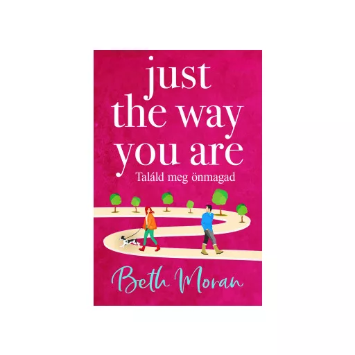 Just The Way You Are - Találd meg önmagad (Éldekorált) - Beth Moran