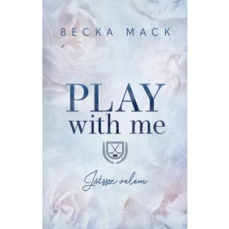 Play With Me - Játssz velem (Éldekorált) - Becka Mack