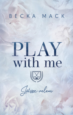Play With Me - Játssz velem (Éldekorált) - Becka Mack