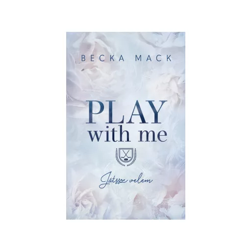Play With Me - Játssz velem (Éldekorált) - Becka Mack