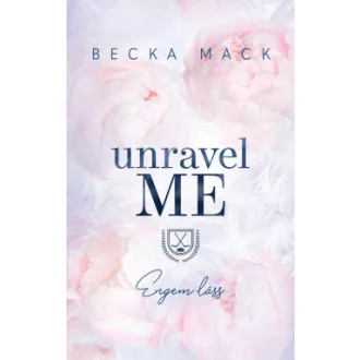 Unravel Me - Engem láss (Éldekorált) - Becka Mack