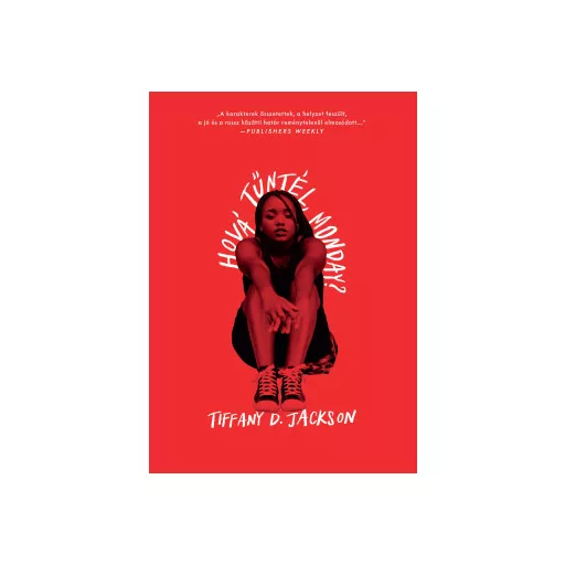 Hová tűntél, Monday? - Tiffany D. Jackson