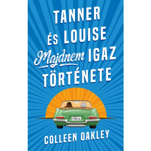 Tanner és Louise majdnem igaz története - Colleen Oakley