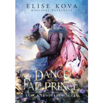   A Dance With The Fae Prince - Tánc a Tündérherceggel (Éldekorált) - Elise Kova