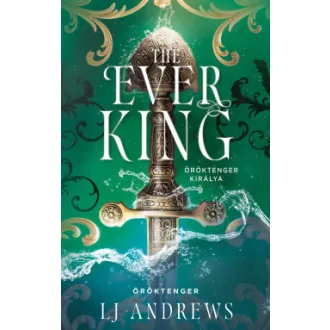  The Ever King - Öröktenger királya (Éldekorált) - L. J. Andrews