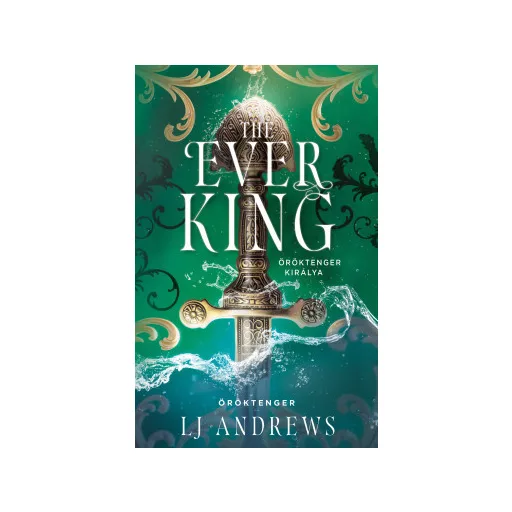 The Ever King - Öröktenger királya (Éldekorált) - L. J. Andrews