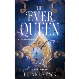   The Ever Queen - Az örökkirálynő (Éldekorált) - L. J. Andrews