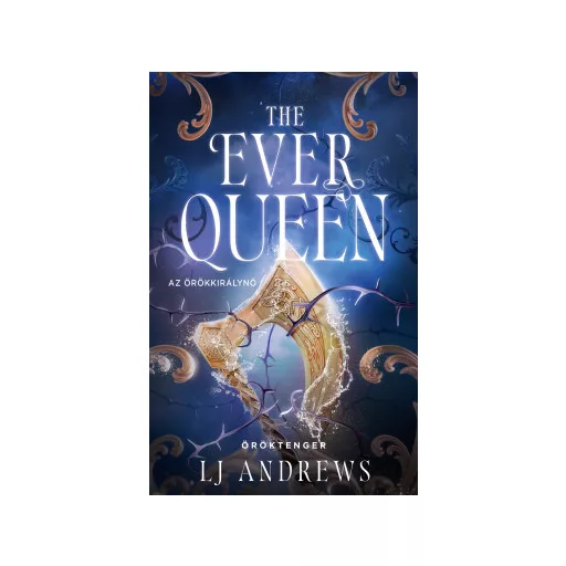 The Ever Queen - Az örökkirálynő (Éldekorált) - L. J. Andrews