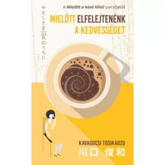 Mielőtt elfelejtenénk a kedvességet - Kavagucsi Tosikadzu