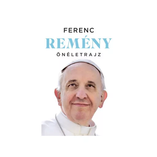Remény - Önéletrajz - Ferenc pápa
