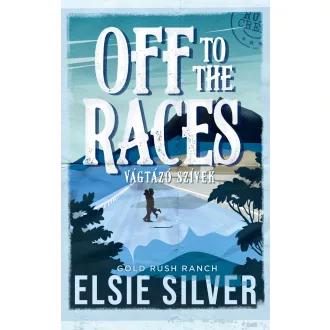   Off to the Races - Vágtázó szívek (Éldekorált) - Elsie Silver