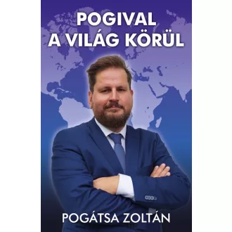 Pogival a világ körül - Pogátsa Zoltán