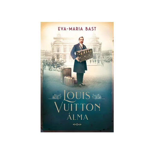 Louis Vuitton álma - Eva-Maria Bast