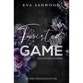   Twisted Game - Kegyetlen játszma (Éldekorált) - Eva Ashwood