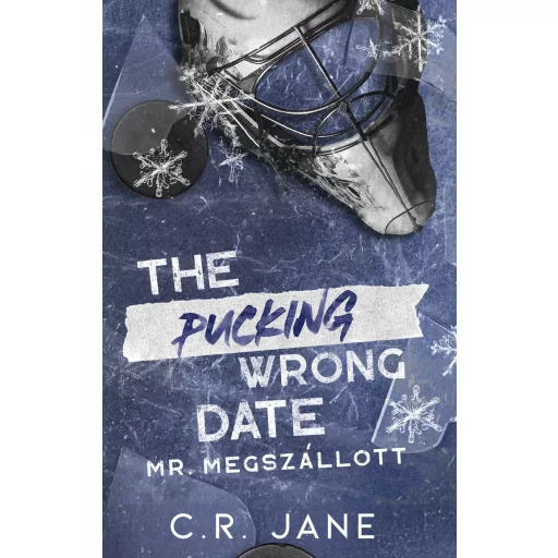 The Pucking Wrong Date - Mr. Megszállott (Éldekorált) - C. R. Jane
