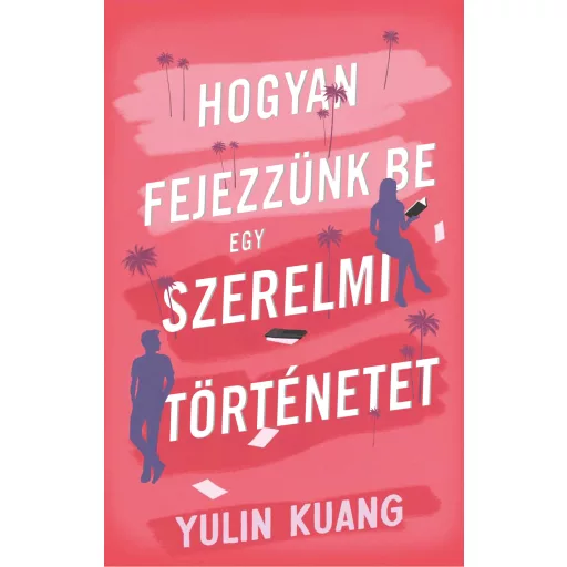 Hogyan fejezzünk be egy szerelmi történetet - Yulin Kuang