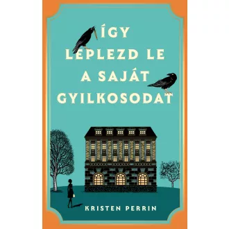 Így leplezd le a saját gyilkosodat - Kristen Perrin