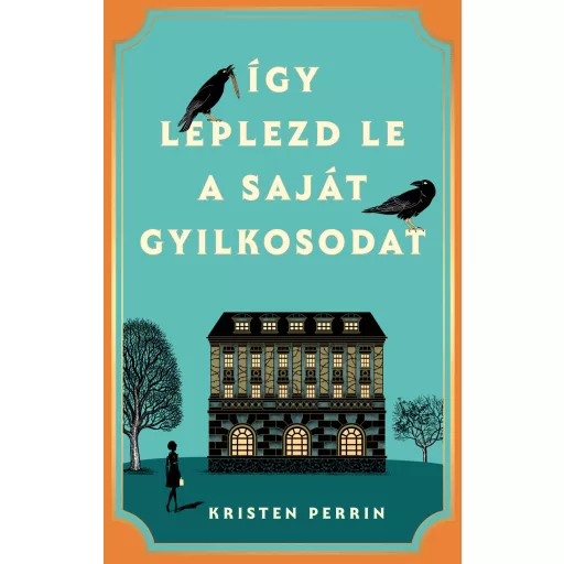 Így leplezd le a saját gyilkosodat - Kristen Perrin