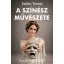 A színész művészete - Élj, és ne játssz! - Széles Tamás
