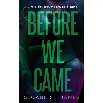   Before We Came - Mielőtt egymásra találtunk (Éldekorált) - Sloane St. James