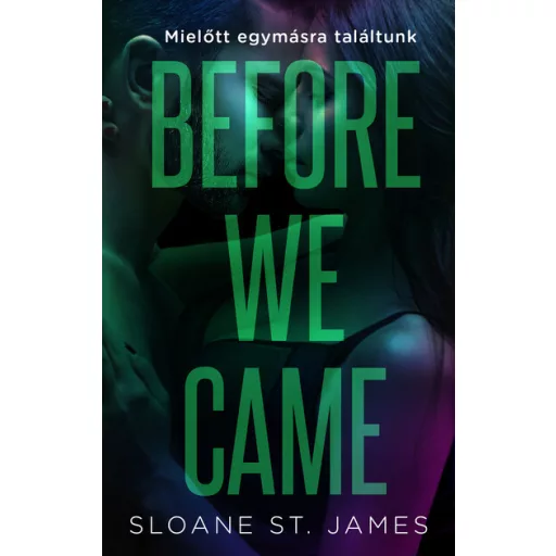 Before We Came - Mielőtt egymásra találtunk (Éldekorált) - Sloane St. James