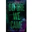 Before We Came - Mielőtt egymásra találtunk (Éldekorált) - Sloane St. James