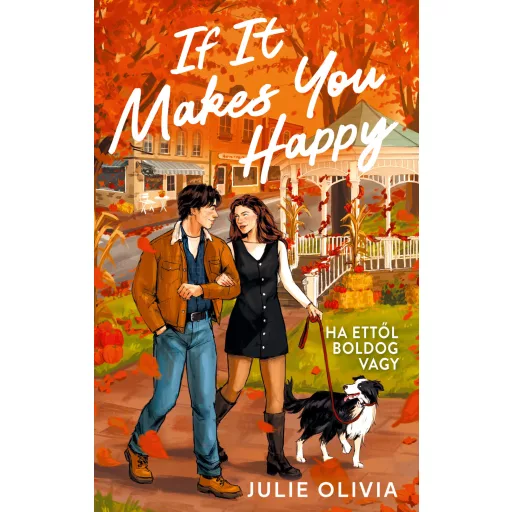 If It Makes You Happy - Ha ettől boldog vagy (Éldekorált) - Julie Olivia