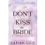 Don't Kiss the Bride - Ne csókold meg a menyasszonyt! (Éldekorált) - Carian Cole