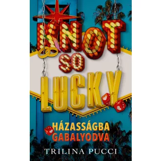   Knot So Lucky - Házasságba gabalyodva (Éldekorált) - Trilina Pucci