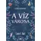 A víz városa - Lana V. Asol