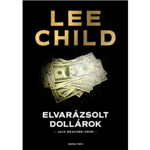 Elvarázsolt dollárok - Jack Reacher-krimi - Lee Child