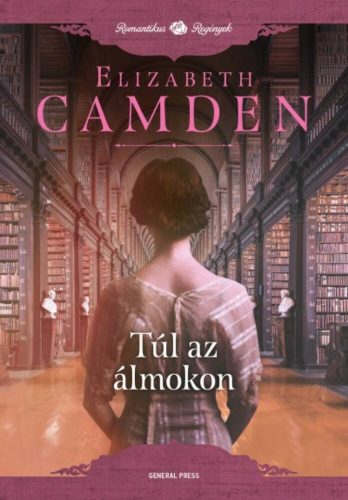 Túl az álmokon /Romantikus regények (Elizabeth Camden)