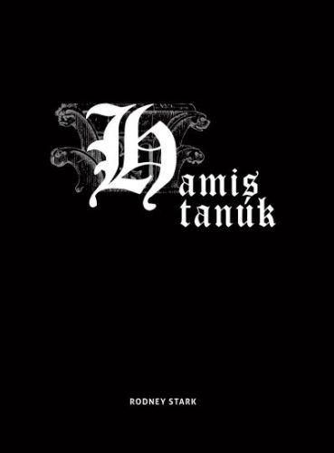 Hamis tanúk - Rodney Stark