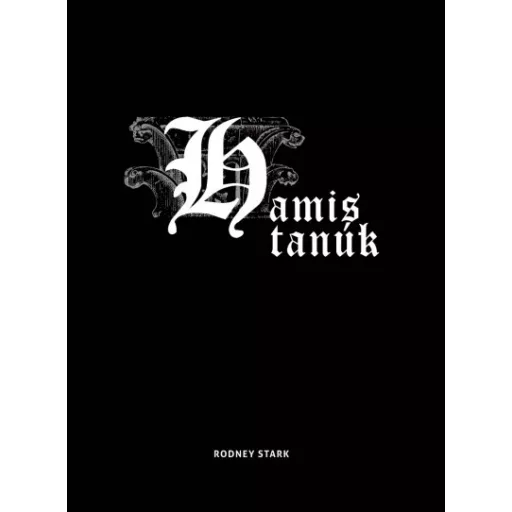 Hamis tanúk - Rodney Stark