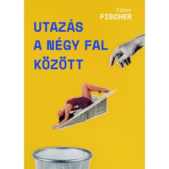Utazás a négy fal között - Tibor Fischer