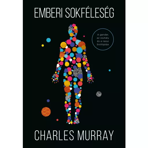 Emberi sokféleség - A gender, az osztály és a rassz biológiája - Charles Murray