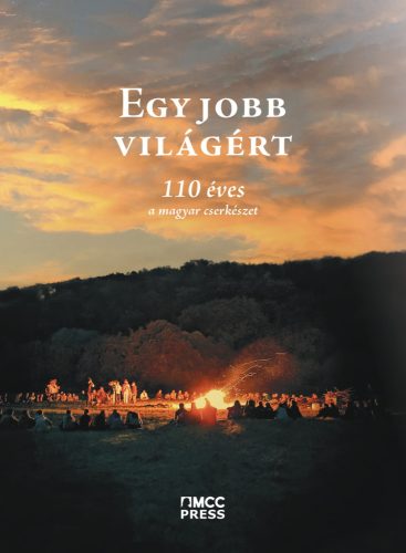 Egy jobb világért - 110 éves a magyar cserkészet - Réti Gergely (szerk.)