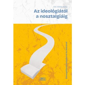 Az ideológiától a nosztalgiáig - Tóth Miklós Bálint