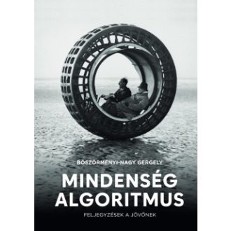 Mindenség algoritmus - Böszörményi-Nagy Gergely
