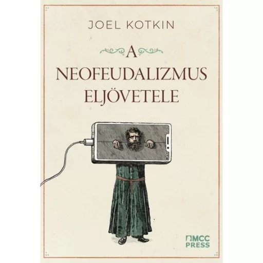 A neofeudalizmus eljövetele - Joel Kotkin
