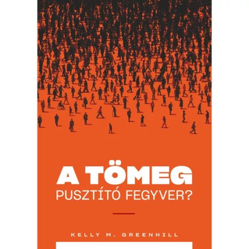 A tömeg pusztító fegyver? - Kelly M. Greenhill
