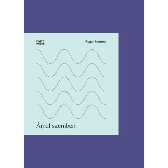   Árral szemben - Publicisztikák, kritikák, naplójegyzetek - Roger Scruton