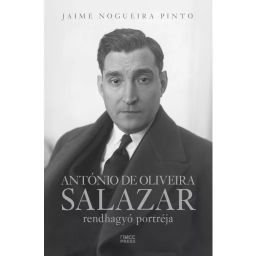 António de Oliveira Salazar rendhagyó portréja - Jaime Nogueira Pinto