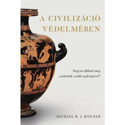 A civilizáció védelmében - Michael R. J. Bonner