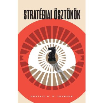 Stratégiai ösztönök - Dominic D. P. Johnson