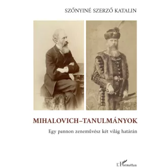   Mihalovich-tanulmányok - Egy pannon zeneművész két világ határán - Szőnyiné Szerző Katalin
