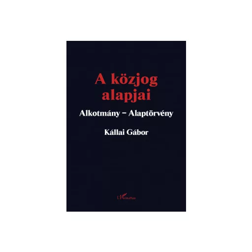 A közjog alapjai - Kállai Gábor