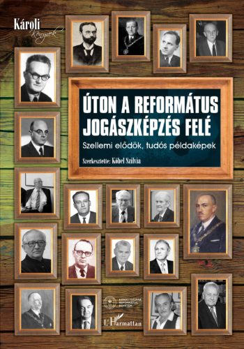 Úton a református jogászképzés felé - Szellemi elődök, tudós példaképek