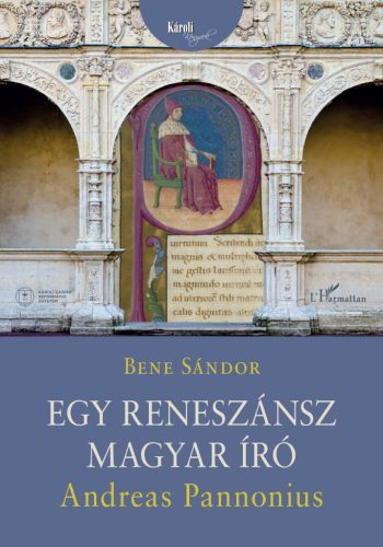 Andreas Pannonius - Egy reneszánsz magyar író - Bene Sándor