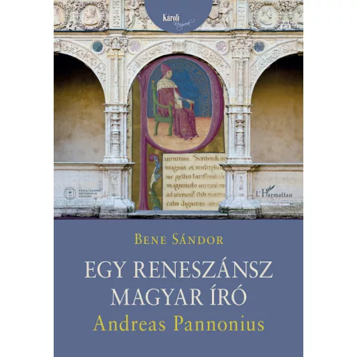 Andreas Pannonius - Egy reneszánsz magyar író - Bene Sándor